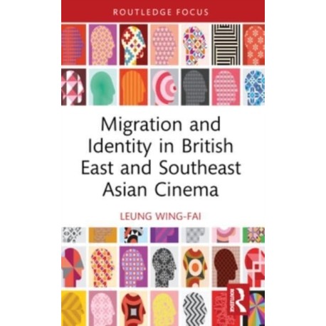 Migration and Identity in British East and Southeast Asian Cinema
