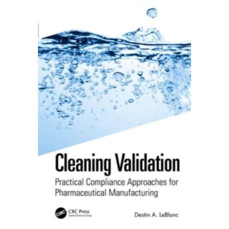 Cleaning Validation: Practical Compliance Approaches for Pharmaceutical Manufacturing