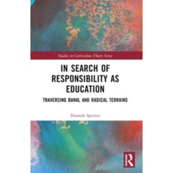 In Search of Responsibility as Education: Traversing Banal and Radical Terrains