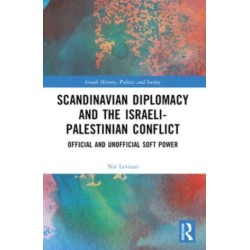 Scandinavian Diplomacy and the Israeli-Palestinian Conflict: Official and Unofficial Soft Power