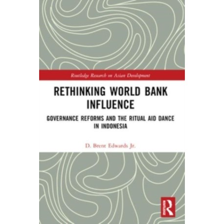Rethinking World Bank Influence: Governance Reforms and the Ritual Aid Dance in Indonesia