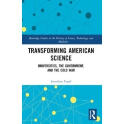 Transforming American Science: Universities, the Government, and the Cold War