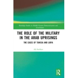The Role of the Military in the Arab Uprisings: The Cases of Tunisia and Libya