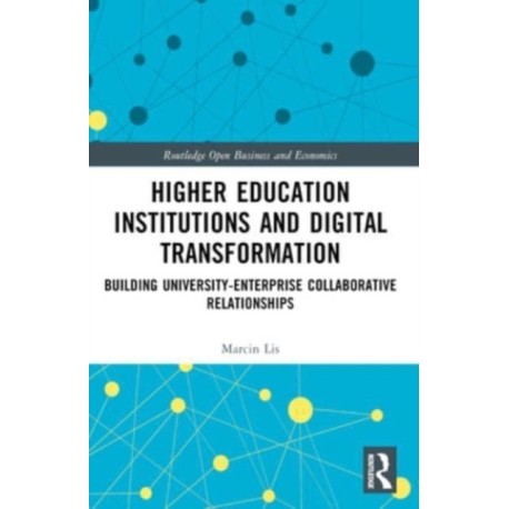 Higher Education Institutions and Digital Transformation: Building University-Enterprise Collaborative Relationships