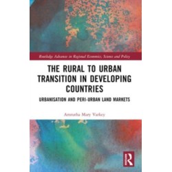 The Rural to Urban Transition in Developing Countries: Urbanisation and Peri-Urban Land Markets