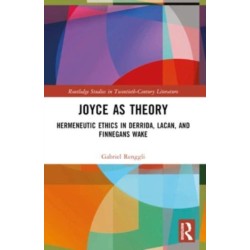 Joyce as Theory: Hermeneutic Ethics in Derrida, Lacan, and Finnegans Wake