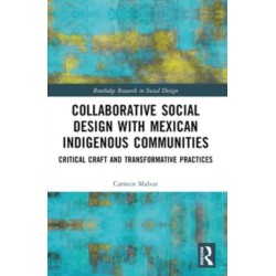 Collaborative Social Design with Mexican Indigenous Communities: Critical Craft and Transformative Practices