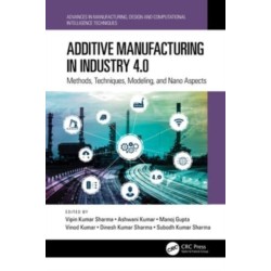 Additive Manufacturing in Industry 4.0: Methods, Techniques, Modeling, and Nano Aspects