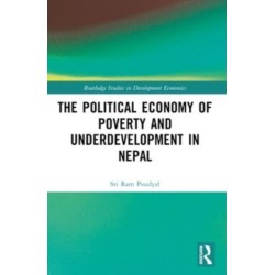 The Political Economy of Underdevelopment and Poverty in Nepal