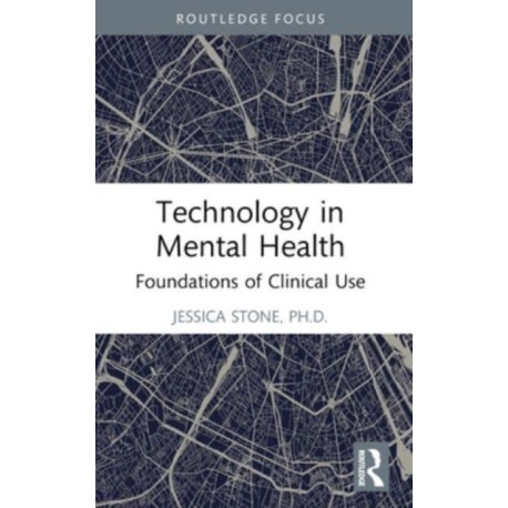 Technology in Mental Health: Foundations of Clinical Use