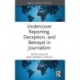 Undercover Reporting, Deception, and Betrayal in Journalism