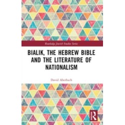 Bialik, the Hebrew Bible and the Literature of Nationalism