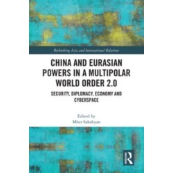China and Eurasian Powers in a Multipolar World Order 2.0: Security, Diplomacy, Economy and Cyberspace