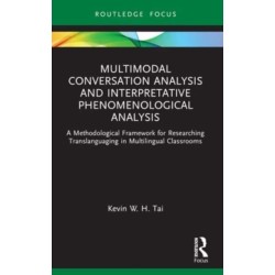 Multimodal Conversation Analysis and Interpretative Phenomenological Analysis: A Methodological Framework for Researching Translanguaging in Multilingual Classrooms