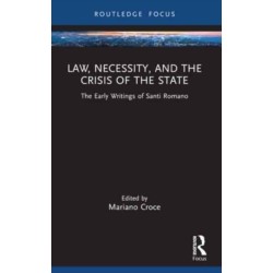 Law, Necessity, and the Crisis of the State: The Early Writings of Santi Romano