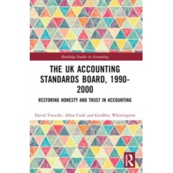 The UK Accounting Standards Board, 1990-2000: Restoring Honesty and Trust in Accounting