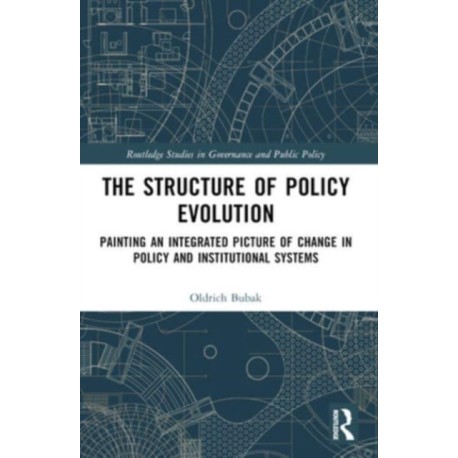 The Structure of Policy Evolution: Painting an Integrated Picture of Change in Policy and Institutional Systems
