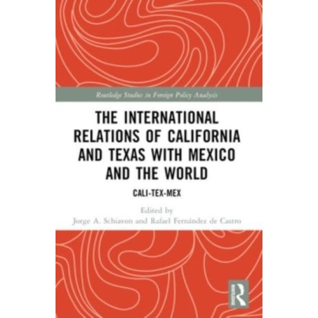 The International Relations of California and Texas with Mexico and the World: Cali-Tex-Mex