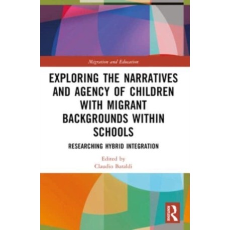 Exploring the Narratives and Agency of Children with Migrant Backgrounds within Schools: Researching Hybrid Integration