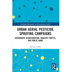 Urban Aerial Pesticide Spraying Campaigns: Government Disinformation, Industry Profits, and Public Harm