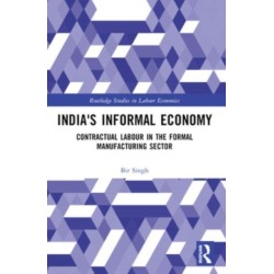 India's Informal Economy: Contractual Labour in the Formal Manufacturing Sector