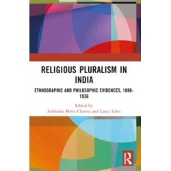 Religious Pluralism in India: Ethnographic and Philosophic Evidences, 1886-1936