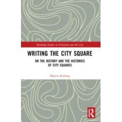 Writing the City Square: On the History and the Histories of City Squares