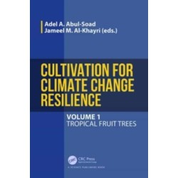 Cultivation for Climate Change Resilience, Volume 1: Tropical Fruit Trees