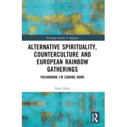 Alternative Spirituality, Counterculture, and European Rainbow Gatherings: Pachamama, I’m Coming Home