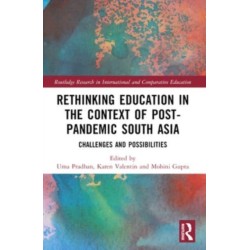 Rethinking Education in the Context of Post-Pandemic South Asia: Challenges and Possibilities