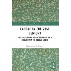 Lahore in the 21st Century: The Functioning and Development of a Megacity in the Global South