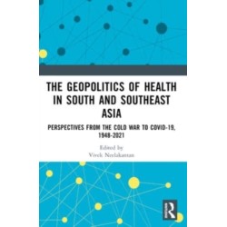 The Geopolitics of Health in South and Southeast Asia: Perspectives from the Cold War to COVID-19
