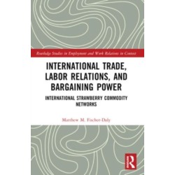 International Trade, Labor Relations, and Bargaining Power: International Strawberry Commodity Networks