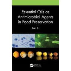 Essential Oils as Antimicrobial Agents in Food Preservation