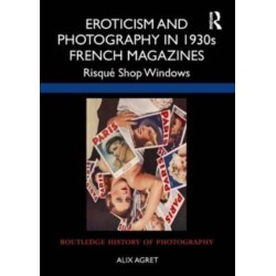 Eroticism and Photography in 1930s French Magazines: Risque Shop Windows