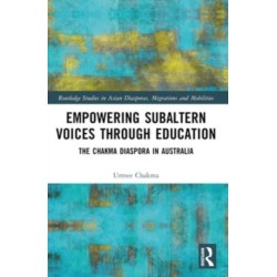 Empowering Subaltern Voices Through Education: The Chakma Diaspora in Australia