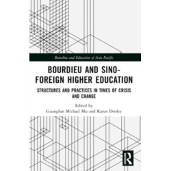 Bourdieu and Sino–Foreign Higher Education: Structures and Practices in Times of Crisis and Change