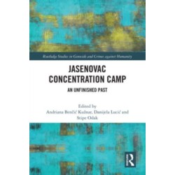 Jasenovac Concentration Camp: An Unfinished Past