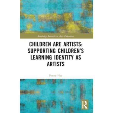 Children are Artists: Supporting Children’s Learning Identity as Artists