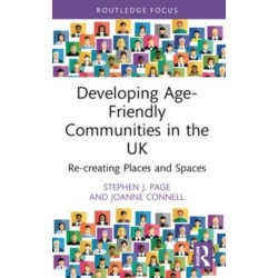 Developing Age-Friendly Communities in the UK: Re-creating Places and Spaces