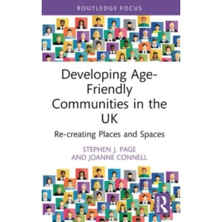 Developing Age-Friendly Communities in the UK: Re-creating Places and Spaces