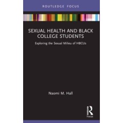 Sexual Health and Black College Students: Exploring the Sexual Milieu of HBCUs