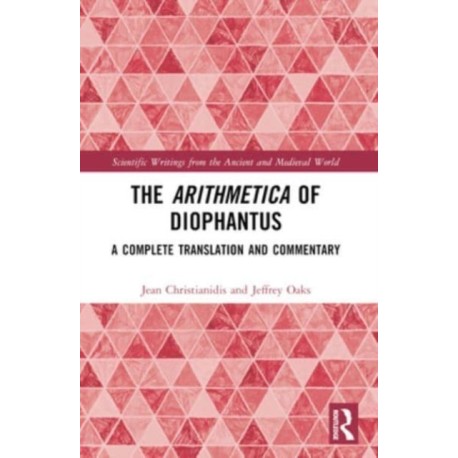 The Arithmetica of Diophantus: A Complete Translation and Commentary