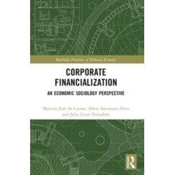 Corporate Financialization: An Economic Sociology Perspective