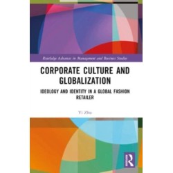 Corporate Culture and Globalization: Ideology and Identity in a Global Fashion Retailer