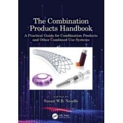 The Combination Products Handbook: A Practical Guide for Combination Products and Other Combined Use Systems