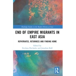 End of Empire Migrants in East Asia: Repatriates, Returnees and Finding Home
