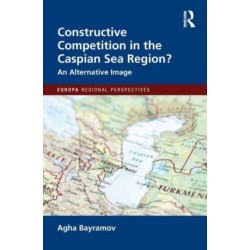 Constructive Competition in the Caspian Sea Region