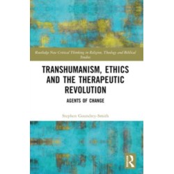 Transhumanism, Ethics and the Therapeutic Revolution: Agents of Change