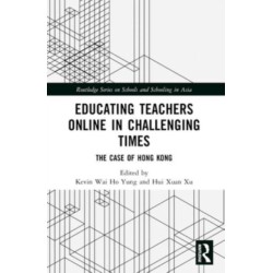 Educating Teachers Online in Challenging Times: The Case of Hong Kong